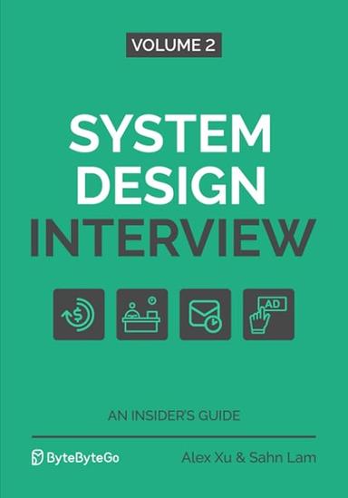 System Design Interview – An Insider's Guide: Volume 2