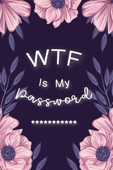 WTF Is My Password: Password Book Log Book AlphabeticalPocket Size Purple Flower Cover Black Frame 6" x 9"