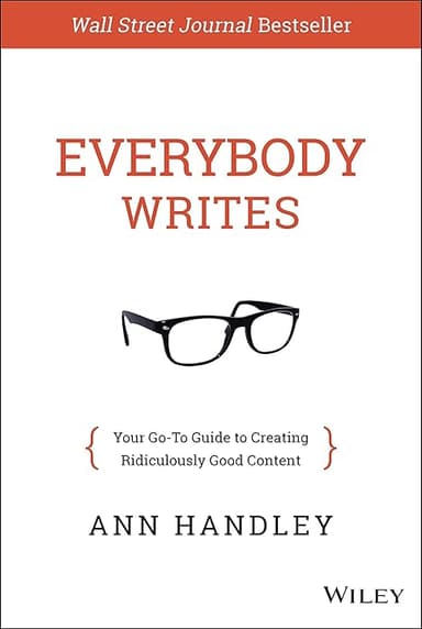 Everybody Writes: Your Go-To Guide to Creating Ridiculously Good Content