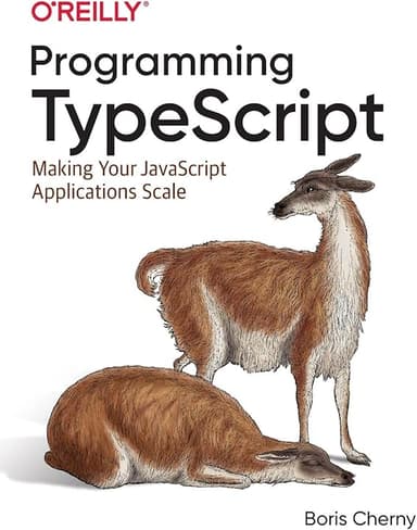 Programming TypeScript: Making Your JavaScript Applications Scale