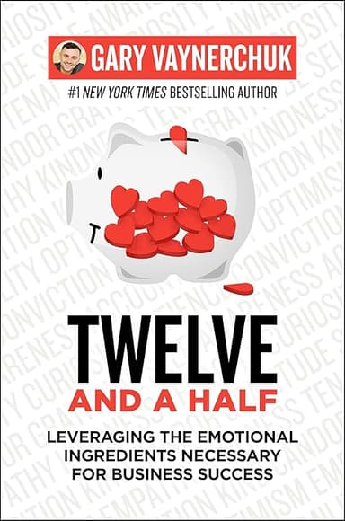 Twelve and a Half: Leveraging the Emotional Ingredients Necessary for Business Success