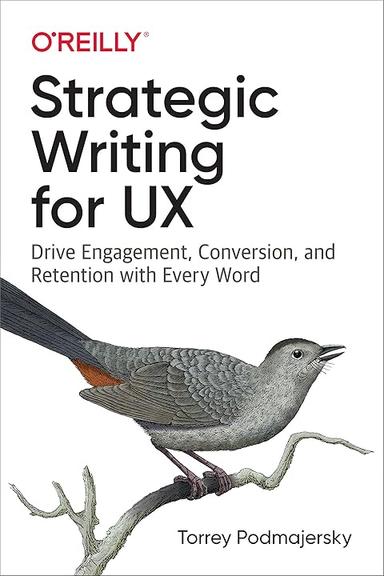 Strategic Writing for UX: Drive Engagement, Conversion, and Retention with Every Word
