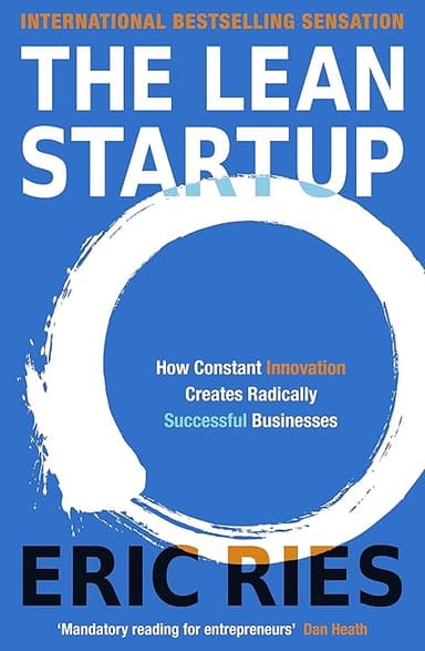 The Lean Startup: How Today's Entrepreneurs Use Continuous Innovation to Create Radically Successful Businesses