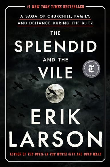 The Splendid and the Vile: A Saga of Churchill, Family, and Defiance During the Blitz