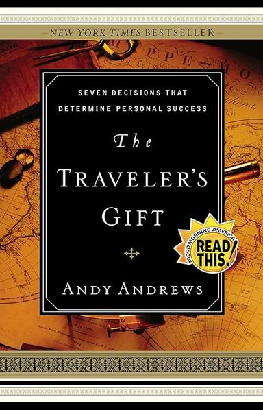 The Traveler's Gift: Seven Decisions that Determine Personal Success